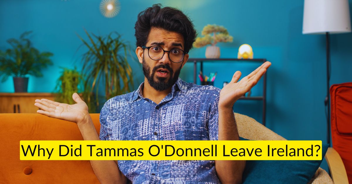 Why Did Tammas O'Donnell Leave Ireland